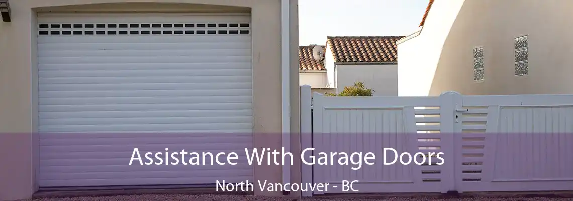  Assistance With Garage Doors North Vancouver - BC