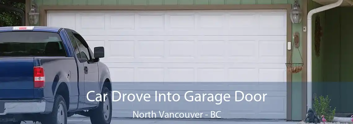  Car Drove Into Garage Door North Vancouver - BC