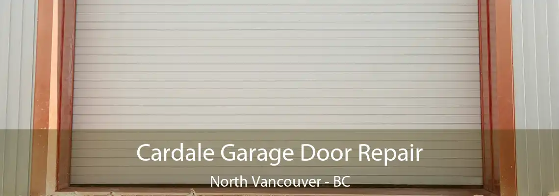  Cardale Garage Door Repair North Vancouver - BC