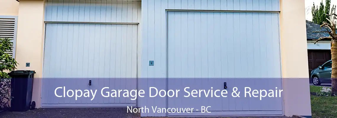  Clopay Garage Door Service & Repair North Vancouver - BC