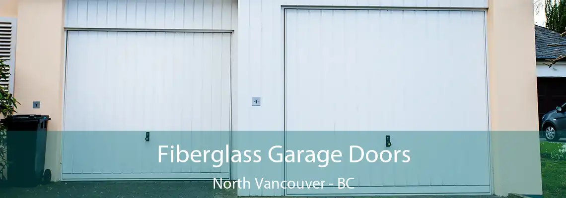  Fiberglass Garage Doors North Vancouver - BC