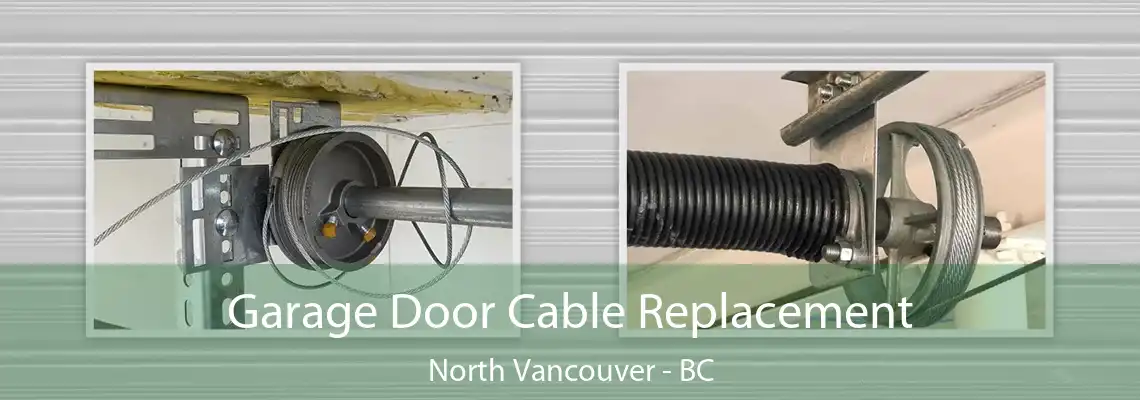  Garage Door Cable Replacement North Vancouver - BC