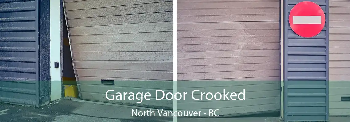  Garage Door Crooked North Vancouver - BC