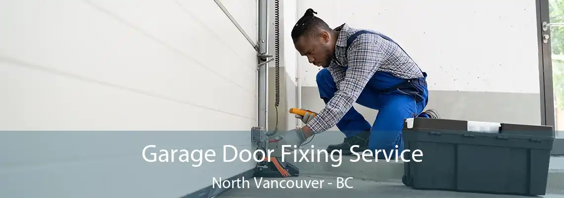  Garage Door Fixing Service North Vancouver - BC