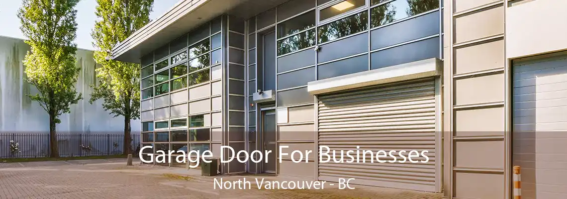  Garage Door For Businesses North Vancouver - BC