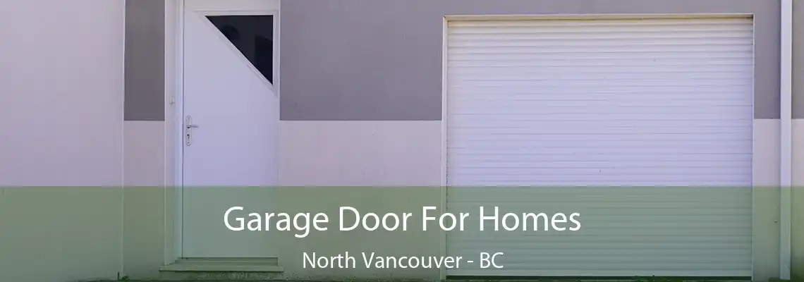  Garage Door For Homes North Vancouver - BC