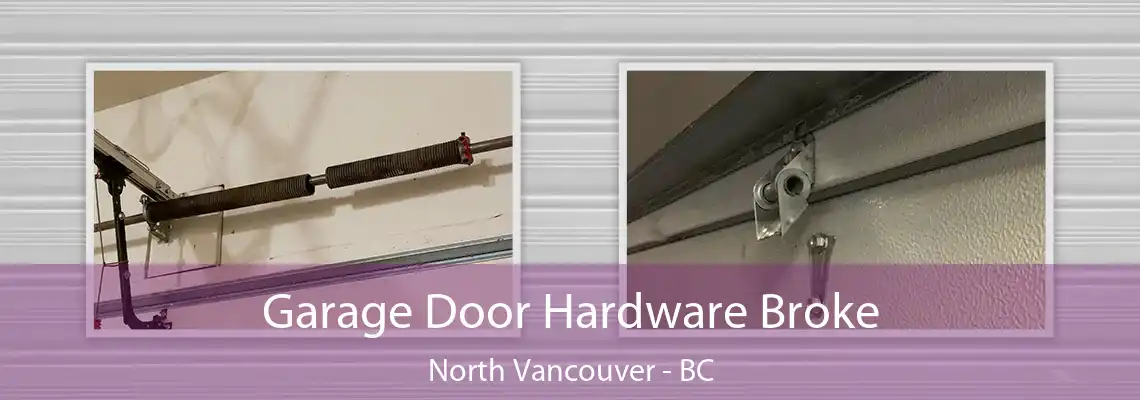  Garage Door Hardware Broke North Vancouver - BC