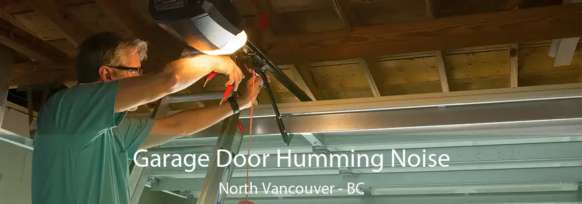  Garage Door Humming Noise North Vancouver - BC