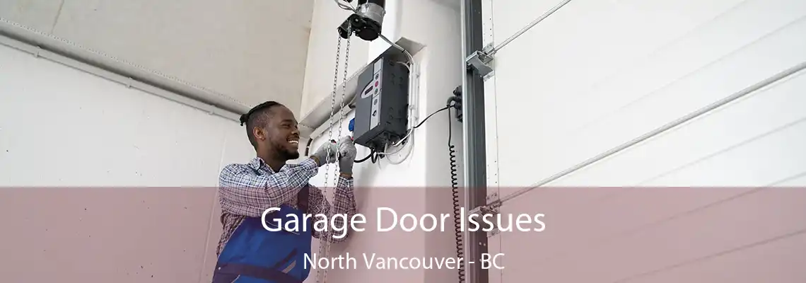  Garage Door Issues North Vancouver - BC