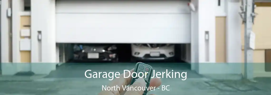  Garage Door Jerking North Vancouver - BC