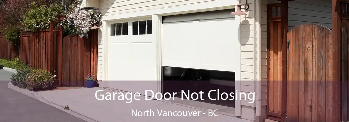  Garage Door Not Closing North Vancouver - BC