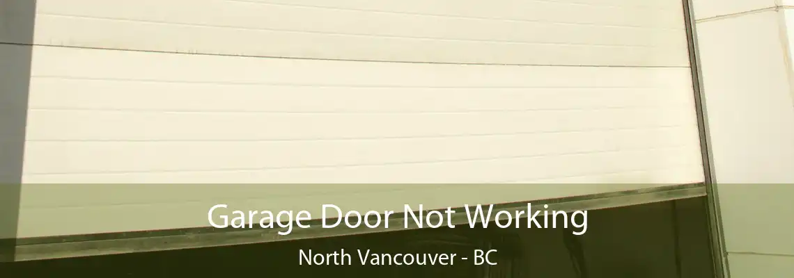  Garage Door Not Working North Vancouver - BC