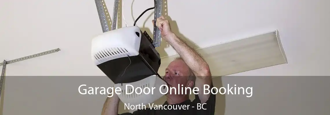  Garage Door Online Booking North Vancouver - BC