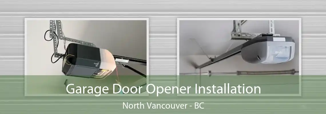  Garage Door Opener Installation North Vancouver - BC