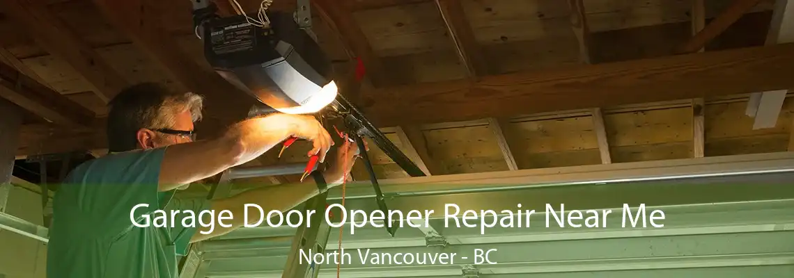  Garage Door Opener Repair Near Me North Vancouver - BC