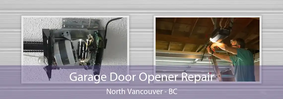  Garage Door Opener Repair North Vancouver - BC