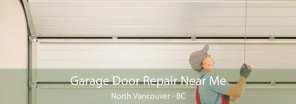  Garage Door Repair Near Me North Vancouver - BC