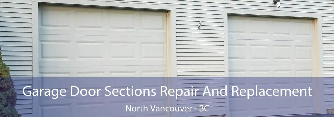  Garage Door Sections Repair And Replacement North Vancouver - BC