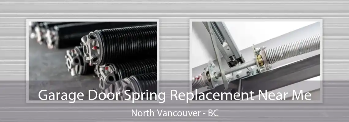  Garage Door Spring Replacement Near Me North Vancouver - BC