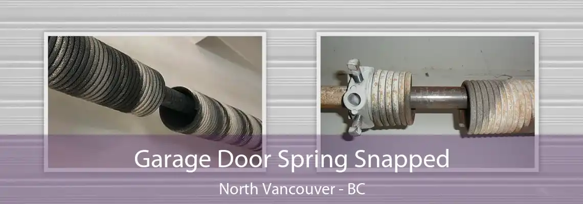  Garage Door Spring Snapped North Vancouver - BC