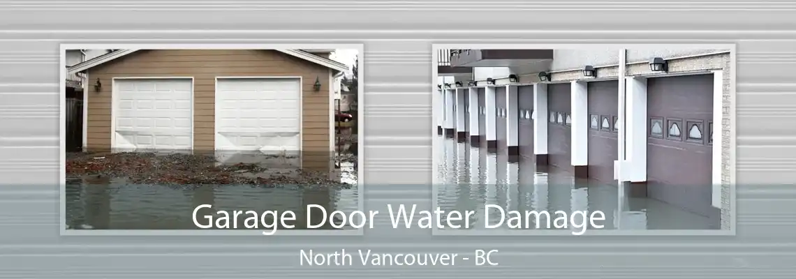  Garage Door Water Damage North Vancouver - BC