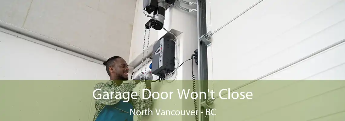  Garage Door Won't Close North Vancouver - BC