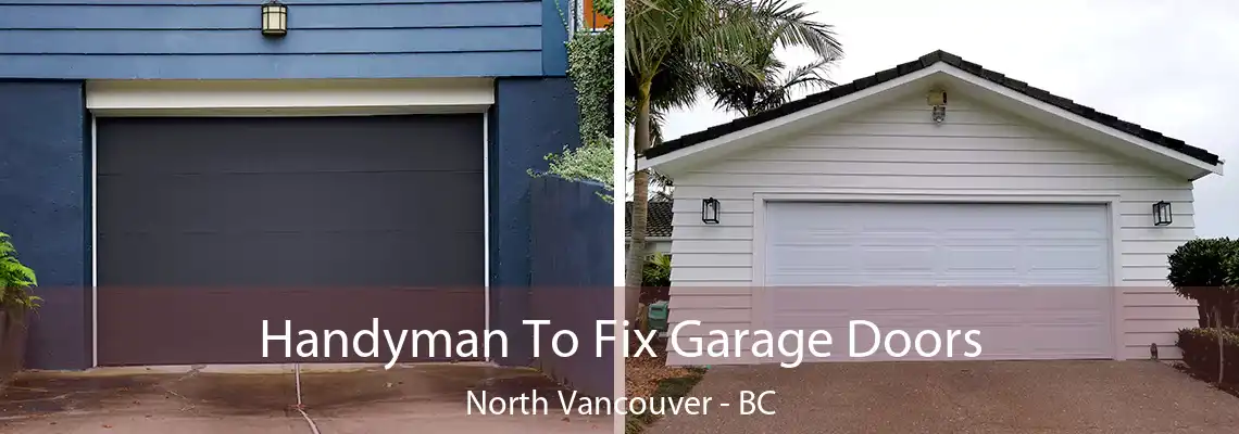  Handyman To Fix Garage Doors North Vancouver - BC