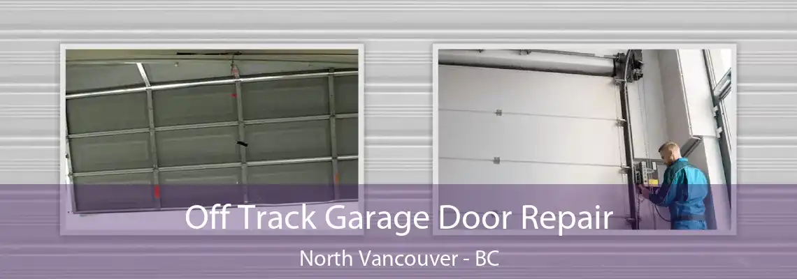  Off Track Garage Door Repair North Vancouver - BC