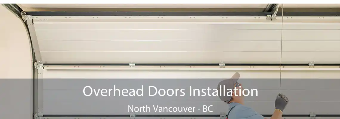  Overhead Doors Installation North Vancouver - BC