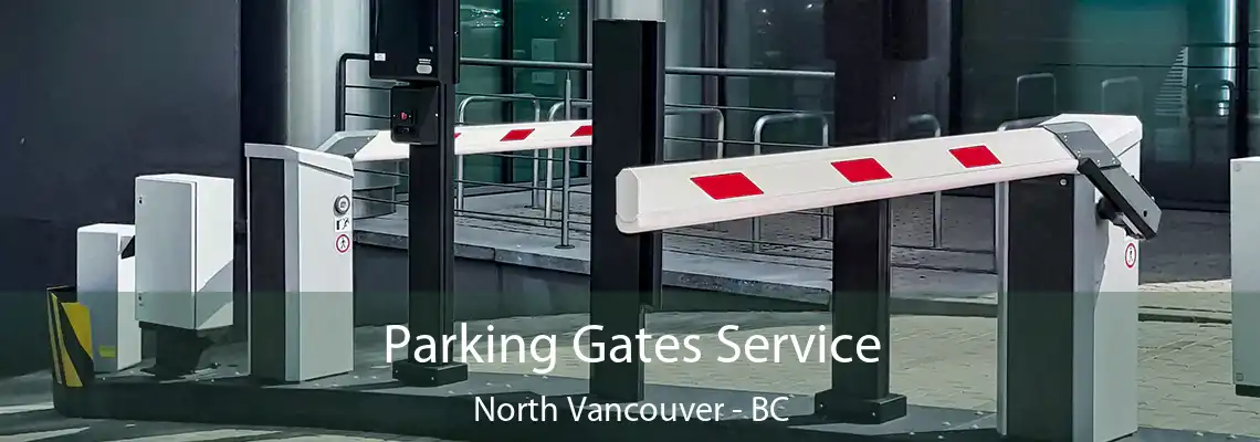  Parking Gates Service North Vancouver - BC