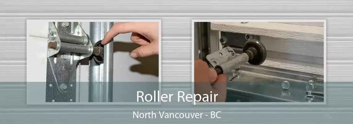  Roller Repair North Vancouver - BC