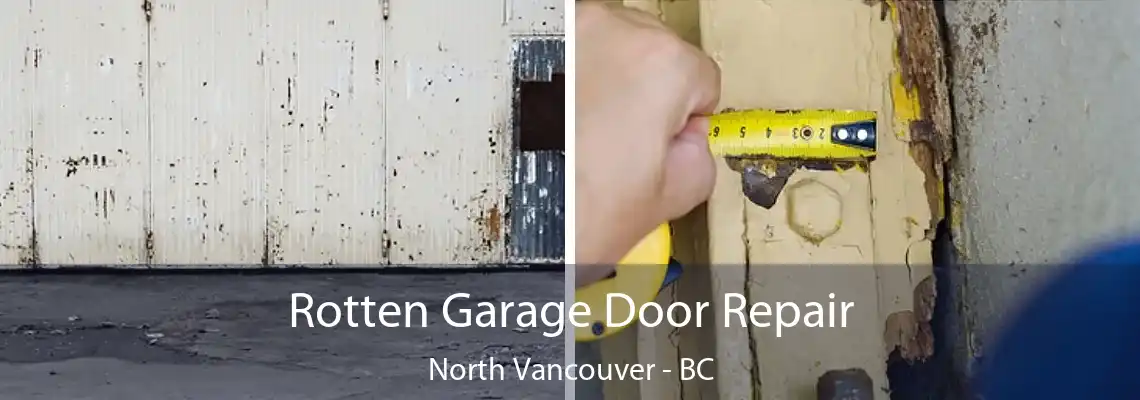  Rotten Garage Door Repair North Vancouver - BC