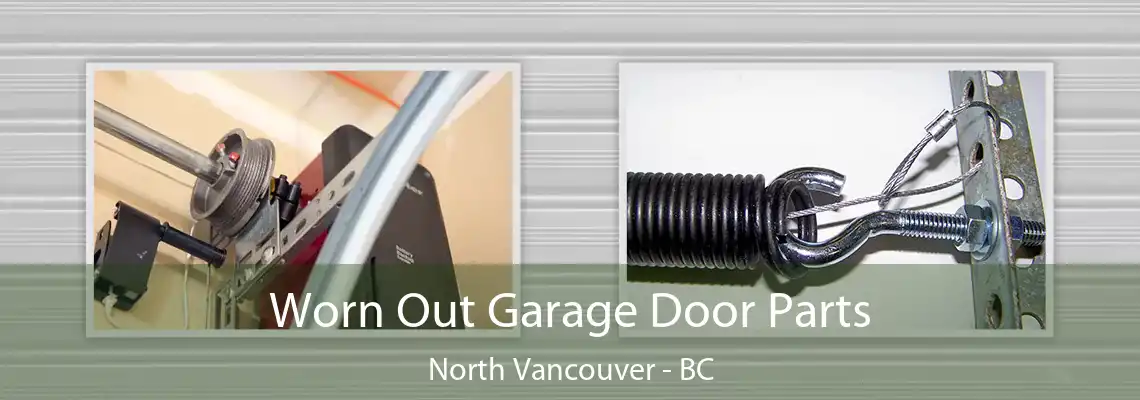  Worn Out Garage Door Parts North Vancouver - BC